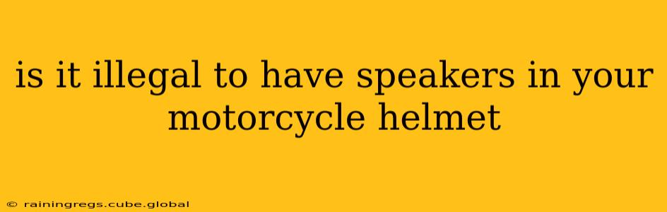 is it illegal to have speakers in your motorcycle helmet