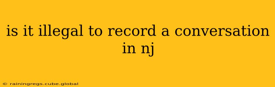 is it illegal to record a conversation in nj