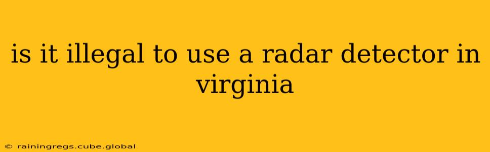 is it illegal to use a radar detector in virginia