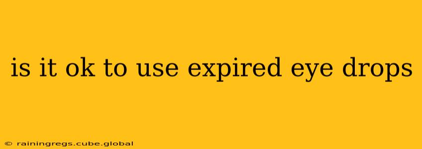 is it ok to use expired eye drops