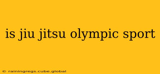 is jiu jitsu olympic sport
