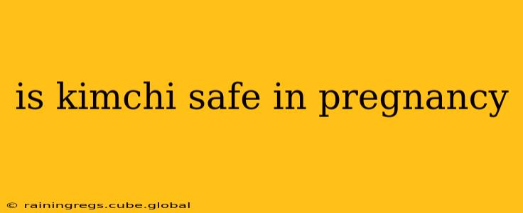 is kimchi safe in pregnancy