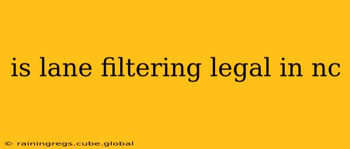 is lane filtering legal in nc