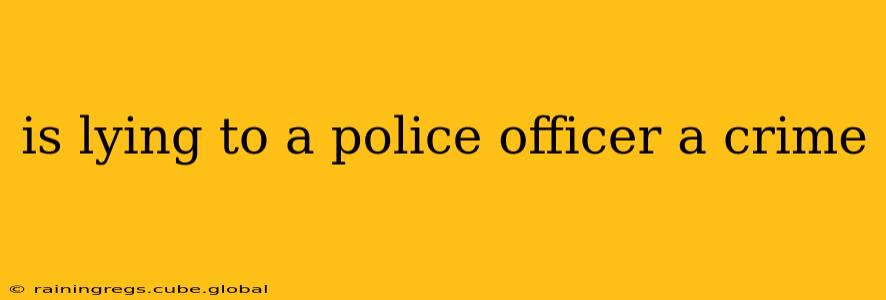 is lying to a police officer a crime