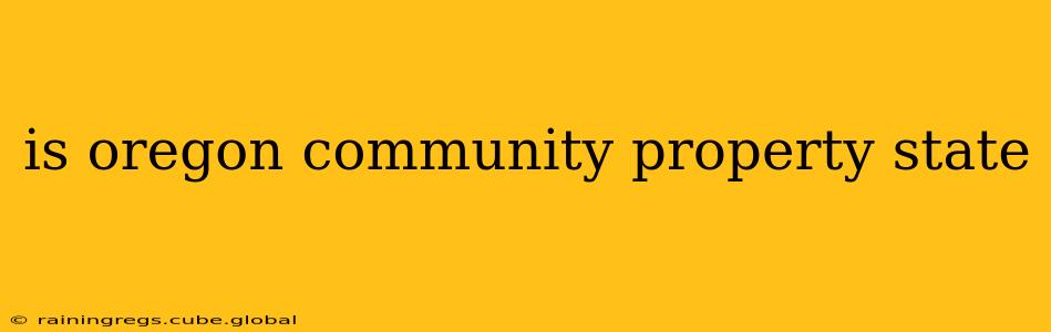 is oregon community property state