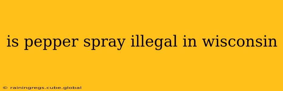 is pepper spray illegal in wisconsin