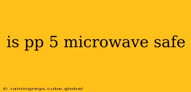 is pp 5 microwave safe