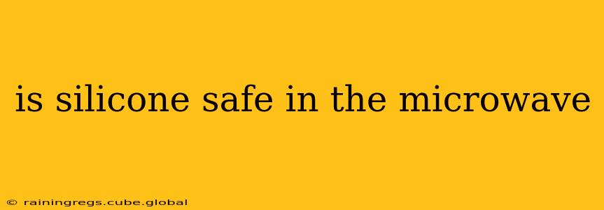 is silicone safe in the microwave