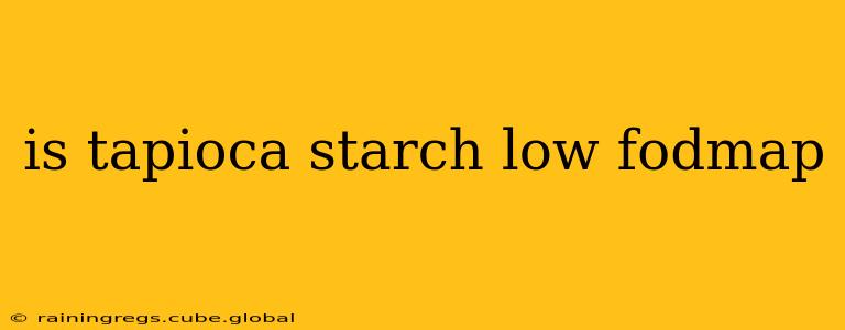 is tapioca starch low fodmap