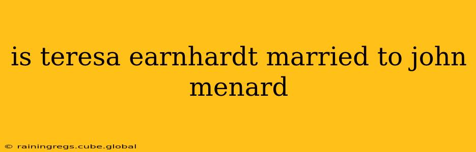 is teresa earnhardt married to john menard