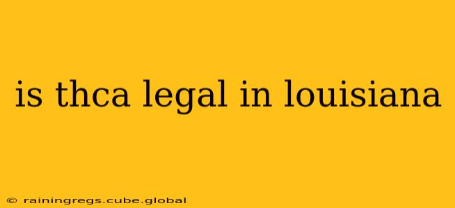 is thca legal in louisiana
