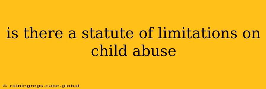 is there a statute of limitations on child abuse