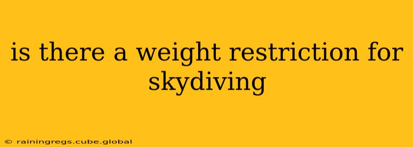 is there a weight restriction for skydiving