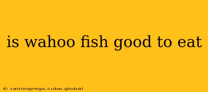 is wahoo fish good to eat