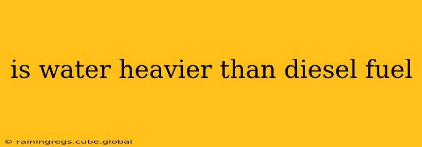 is water heavier than diesel fuel