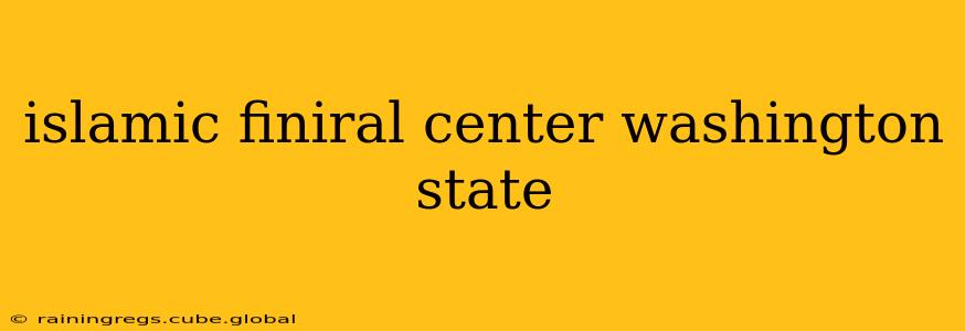 islamic finiral center washington state