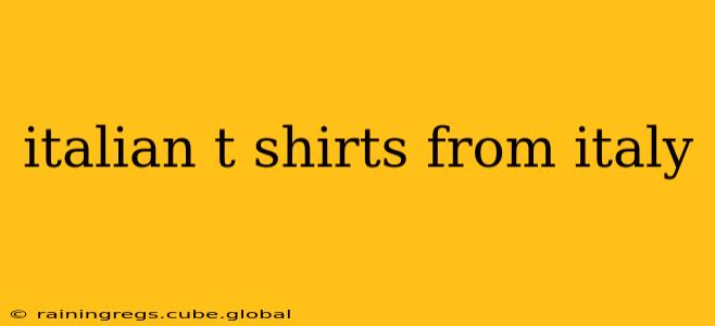 italian t shirts from italy