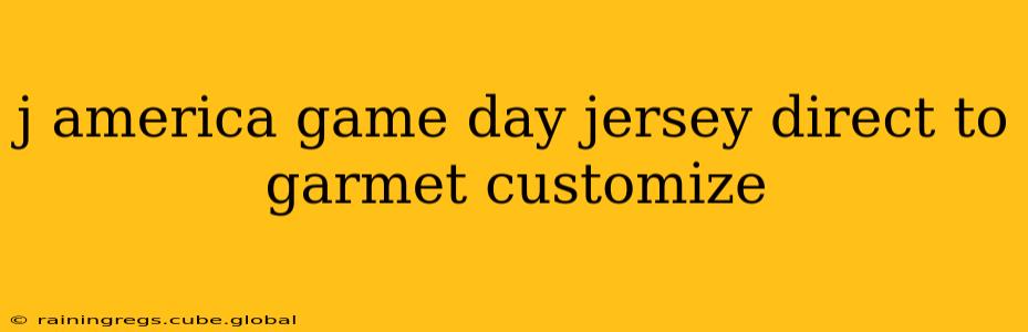 j america game day jersey direct to garmet customize