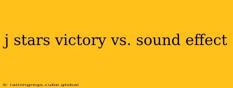 j stars victory vs. sound effect