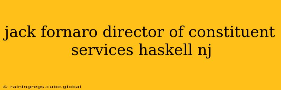 jack fornaro director of constituent services haskell nj