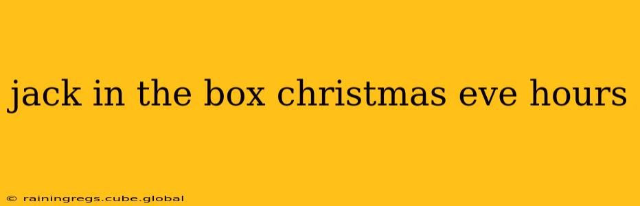 jack in the box christmas eve hours