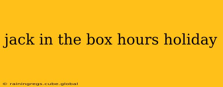 jack in the box hours holiday