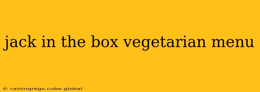jack in the box vegetarian menu