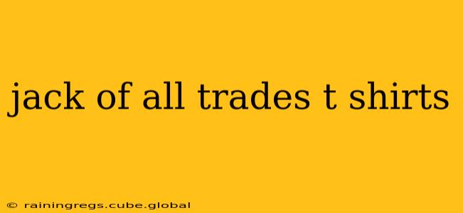 jack of all trades t shirts