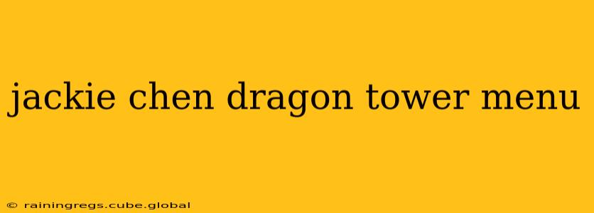 jackie chen dragon tower menu