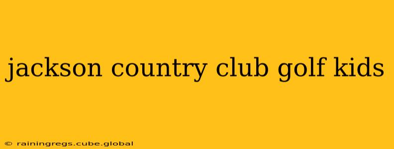 jackson country club golf kids