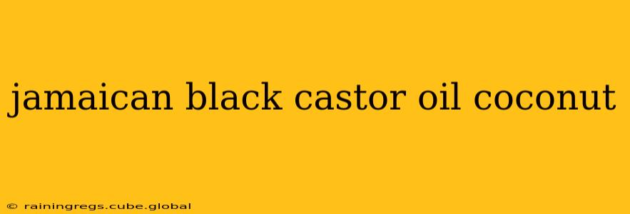 jamaican black castor oil coconut