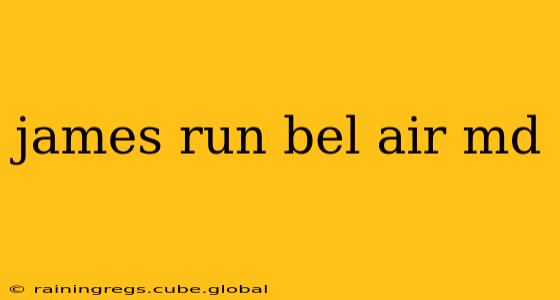 james run bel air md
