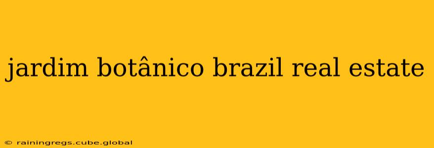 jardim botânico brazil real estate