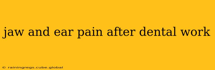 jaw and ear pain after dental work