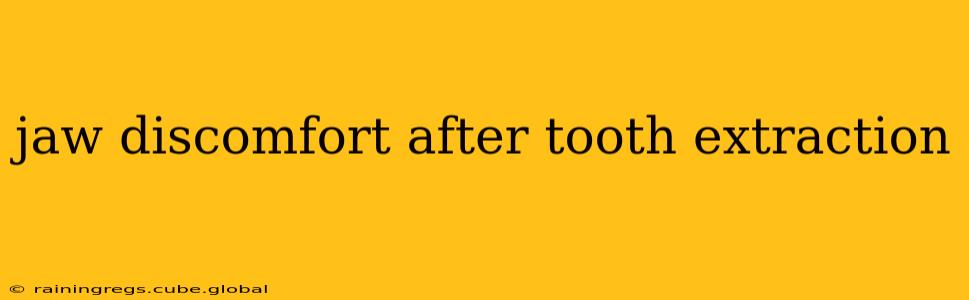 jaw discomfort after tooth extraction