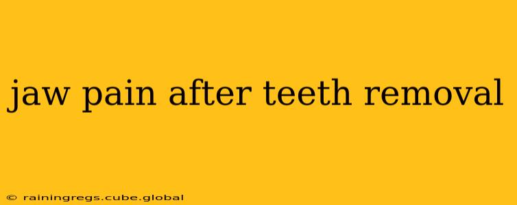 jaw pain after teeth removal