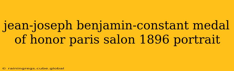 jean-joseph benjamin-constant medal of honor paris salon 1896 portrait