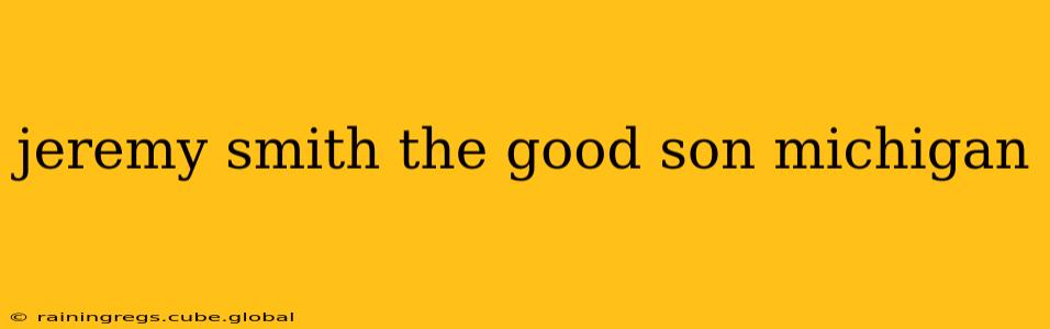 jeremy smith the good son michigan