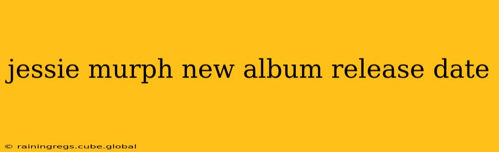 jessie murph new album release date