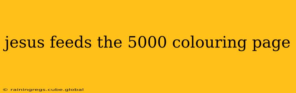 jesus feeds the 5000 colouring page
