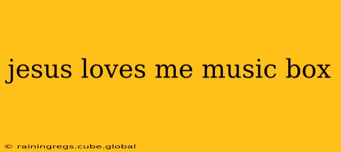 jesus loves me music box