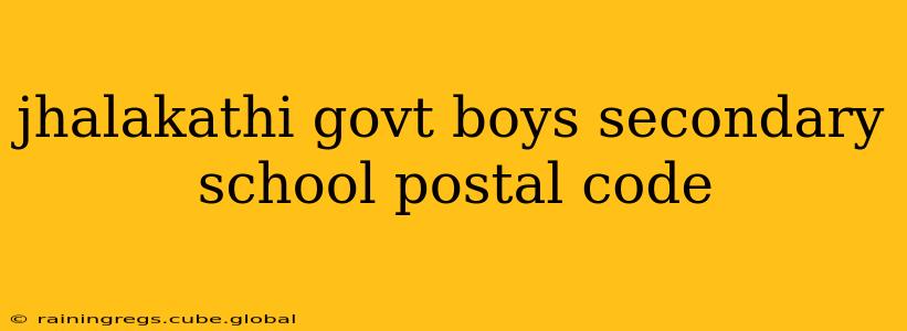 jhalakathi govt boys secondary school postal code