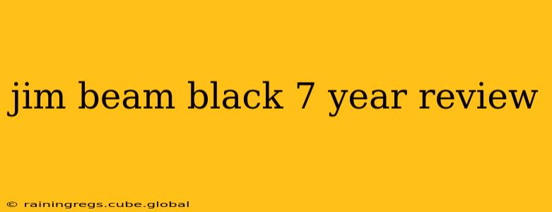 jim beam black 7 year review