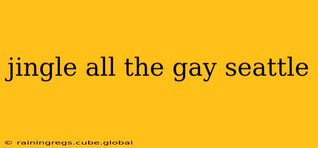 jingle all the gay seattle