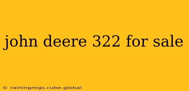 john deere 322 for sale