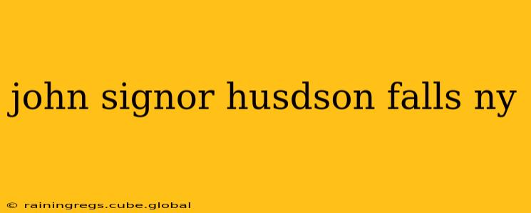 john signor husdson falls ny