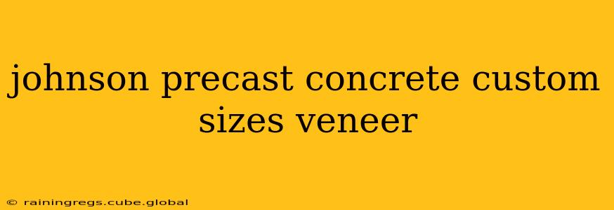 johnson precast concrete custom sizes veneer
