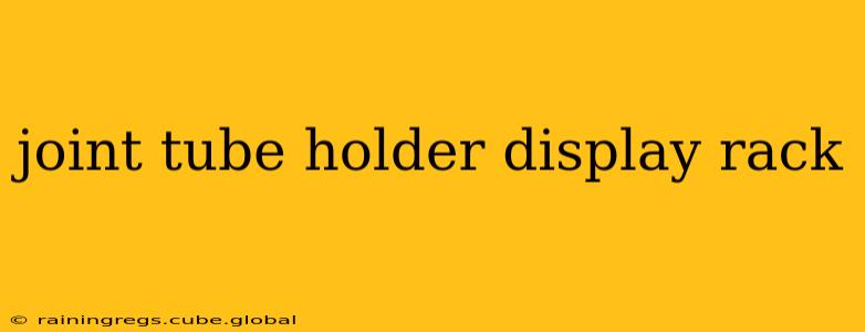 joint tube holder display rack