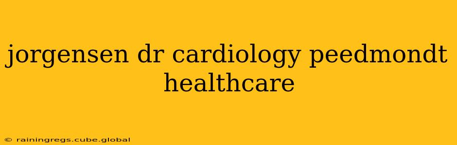 jorgensen dr cardiology peedmondt healthcare