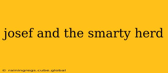 josef and the smarty herd